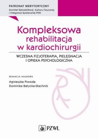 Kompleksowa rehabilitacja w kardiochirurgii - Agnieszka Piwoda - ebook