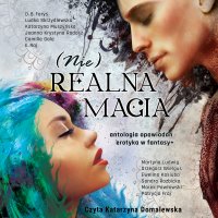 (Nie)realna magia. Antologia opowiadań - D. B. Foryś - audiobook