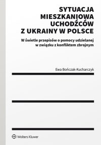 Sytuacja mieszkaniowa uchodźców z Ukrainy w Polsce - Ewa Bończak-Kucharczyk - ebook