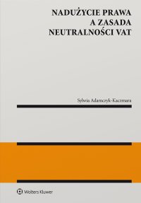 Nadużycie prawa a zasada neutralności VAT - Sylwia Adamczyk-Kaczmara - ebook