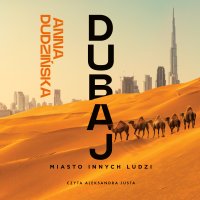 Dubaj. Miasto innych ludzi - Anna Dudzińska - audiobook