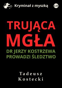 Trująca mgła - Tadeusz Kostecki - ebook