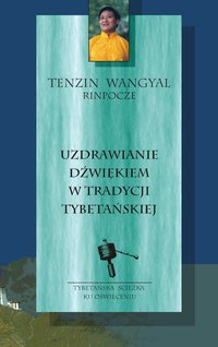 Uzdrawianie dźwiękiem w tradycji tybetańskiej - Tenzin Wangyal - ebook