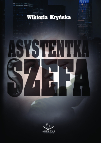 Asystentka Szefa - Wiktoria Kryńska - ebook
