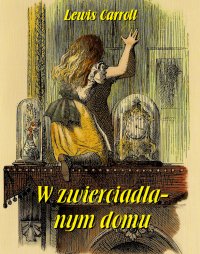 W zwierciadlanym domu - Lewis Carroll - ebook