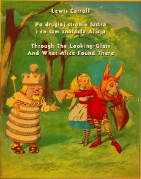 Po drugiej stronie lustra i co tam znalazła Alicja. Through The Looking-Glass And What Alice Found There - Lewis Carroll - ebook