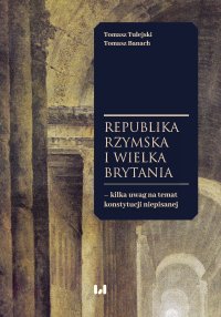 Republika Rzymska i Wielka Brytania – kilka uwag na temat konstytucji niepisanej - Tomasz Tulejski - ebook