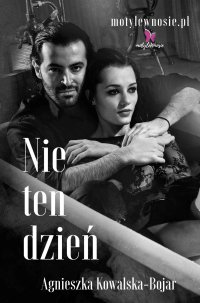 Nie ten dzień - Agnieszka Kowalska-Bojar - ebook