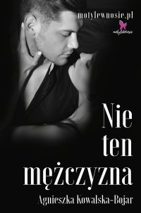 Nie ten mężczyzna - Agnieszka Kowalska-Bojar - ebook