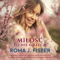 Miłość to nie grzech - Roma J. Fiszer - audiobook
