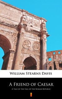 A Friend of Caesar - William Stearns Davis - ebook