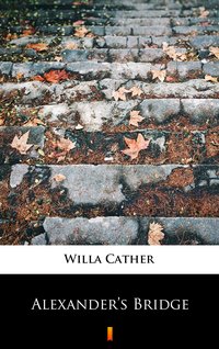 Alexander’s Bridge - Willa Cather - ebook