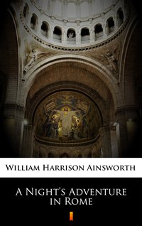 A Night’s Adventure in Rome - William Harrison Ainsworth - ebook
