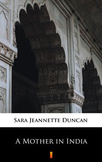 A Mother in India - Sara Jeannette Duncan - ebook