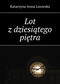 Lot z dziesiątego piętra - Katarzyna Lisowska - ebook