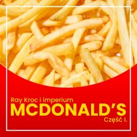 Ray Kroc i imperium McDonald's. Część 1. Od przedstawiciela handlowego do milionera