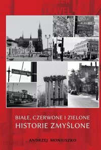 Białe, czerwone i zielone historie zmyślone - Andrzej Moniuszko - ebook