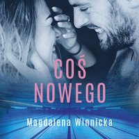 Coś nowego - Magdalena Winnicka - audiobook