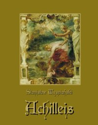 Achilleis. Sceny dramatyczne - Stanisław Wyspiański - ebook