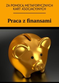 Praca z finansami za pomocą metaforycznych kart asocjacyjnych - Anastasiya Kolendo-Smirnova - ebook