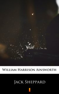 Jack Sheppard - William Harrison Ainsworth - ebook