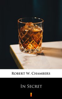 In Secret - Robert W. Chambers - ebook