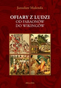Ofiary z ludzi. Od faraonów do wikingów - Jarosław Molenda - ebook