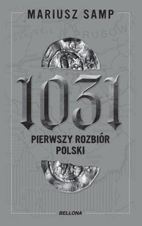 1031. Pierwszy rozbiór Polski - Mariusz Samp - ebook