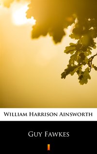 Guy Fawkes - William Harrison Ainsworth - ebook