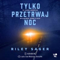 Tylko przetrwaj noc - Riley Sager - audiobook
