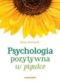Psychologia pozytywna w pigułce - Ilona Boniwell - ebook