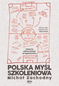 Polska myśl szkoleniowa. Historia piłkarskiego pragmatyzmu - Michał Zachodny - ebook