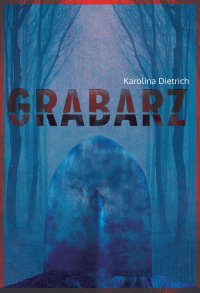 Grabarz - Karolina Dietrich - ebook