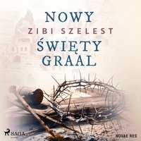 Nowy święty Graal - Zibi Szelest - audiobook