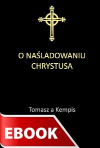 O naśladowaniu Chrystusa - Tomasz a Kempis - ebook