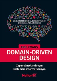 Domain-Driven Design. Zapanuj nad złożonym systemem informatycznym - Eric Evans - ebook