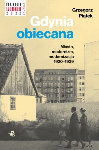 Gdynia obiecana. Miasto, modernizm, modernizacja 1920-1939 - Grzegorz Piątek - ebook
