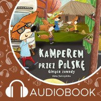 Kamperem przez Polskę. Część 6. Ginące zawody - Anna Jurczyńska - audiobook