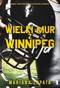 Wielki Mur z Winnipeg i ja - Mariana Zapata - ebook