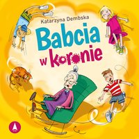Babcia w koronie - Katarzyna Dembska - audiobook