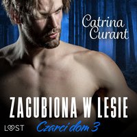 Czarci dom 3: Zagubiona w lesie – seria erotyczna - Catrina Curant - audiobook