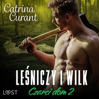 Czarci dom 2: Leśniczy i wilk – seria erotyczna - Catrina Curant - audiobook