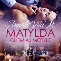 Matylda: Chemia i motyle – opowiadanie erotyczne - Annah Viki M. - audiobook