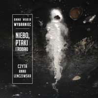 Niebo, ptaki i robaki - Anna Maria Wybraniec - audiobook