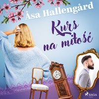 Kurs na miłość - Åsa Hallengård - audiobook