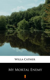 My Mortal Enemy - Willa Cather - ebook