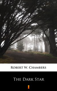 The Dark Star - Robert W. Chambers - ebook