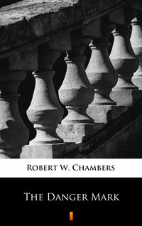 The Danger Mark - Robert W. Chambers - ebook