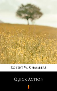 Quick Action - Robert W. Chambers - ebook
