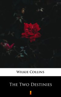 The Two Destinies - Wilkie Collins - ebook